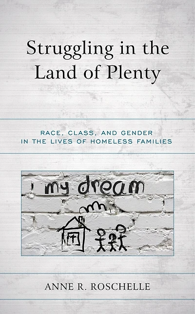 Struggling the Land of Plenty: Race, Class, and Gender Lives Homeless Families