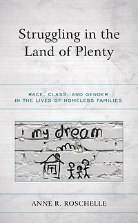 Struggling the Land of Plenty: Race, Class, and Gender Lives Homeless Families