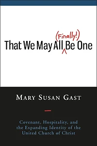 That We May All Finally Be One: Covenant, Hospitality, and the Expanding Identity of the United Church of Christ
