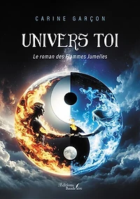 Univers toi: Le roman des Flammes Jumelles