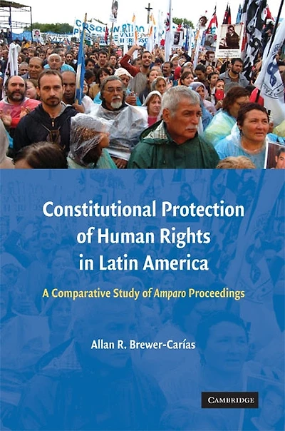 Constitutional Protection of Human Rights Latin America: A Comparative Study Amparo Proceedings
