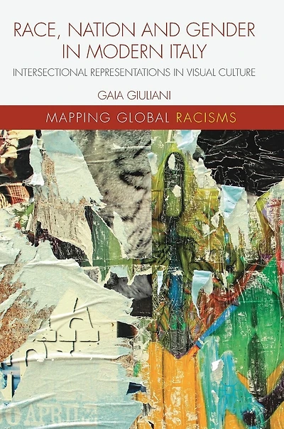 Race, Nation And Gender Modern Italy: Intersectional Representations Visual Culture