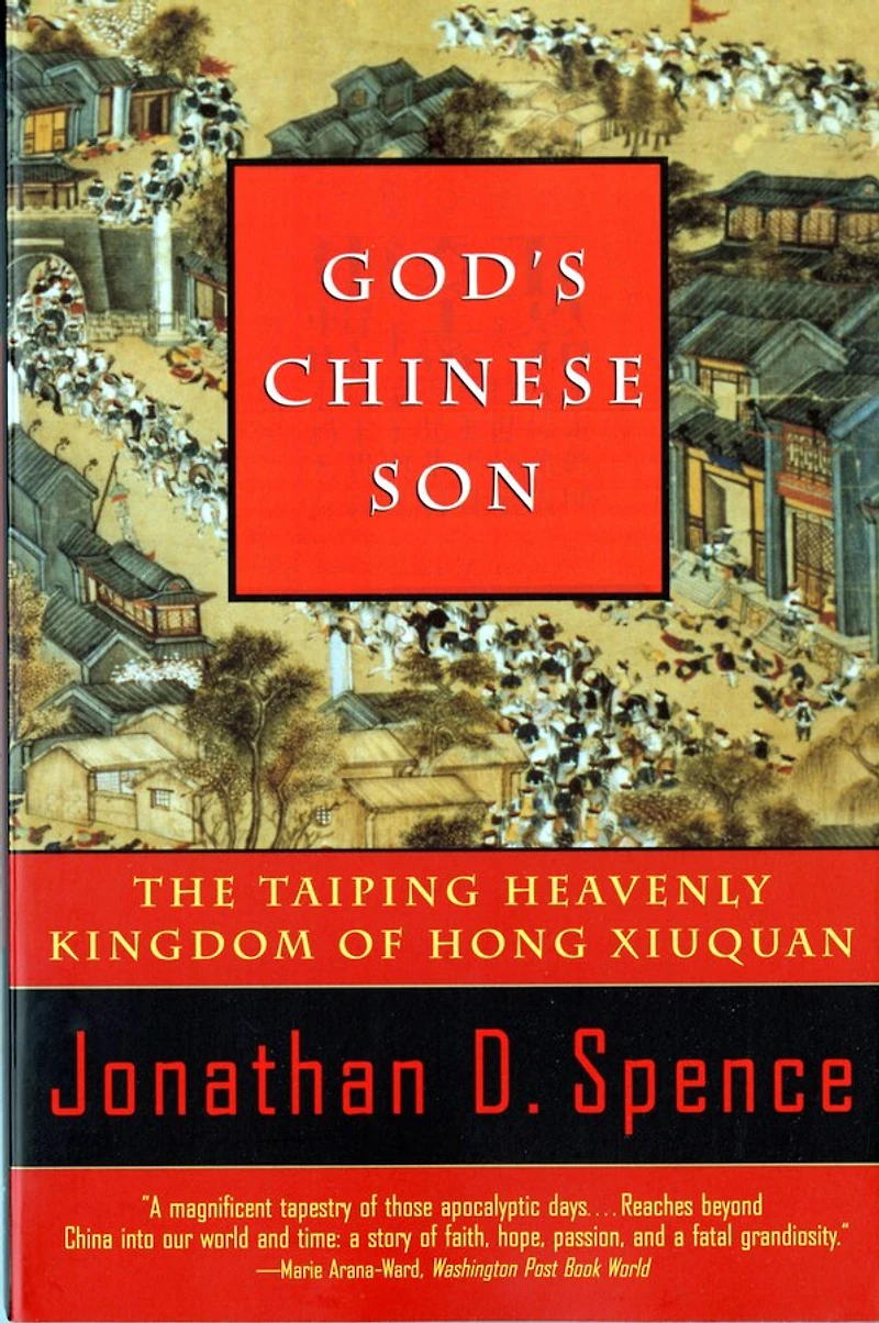 Gods Chinese Son: The Taiping Heavenly Kingdom Of Hong Xiuquan