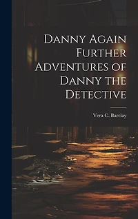 Danny Again Further Adventures of Danny the Detective