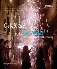 Holidays Around The World: Celebrate Diwali: With Sweets, Lights, And Fireworks