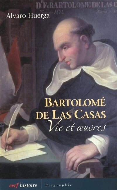 Bartolomé de Las Casas: vie et oeuvres