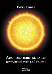 Aux frontières de la vie: Rencontre avec la Lumière