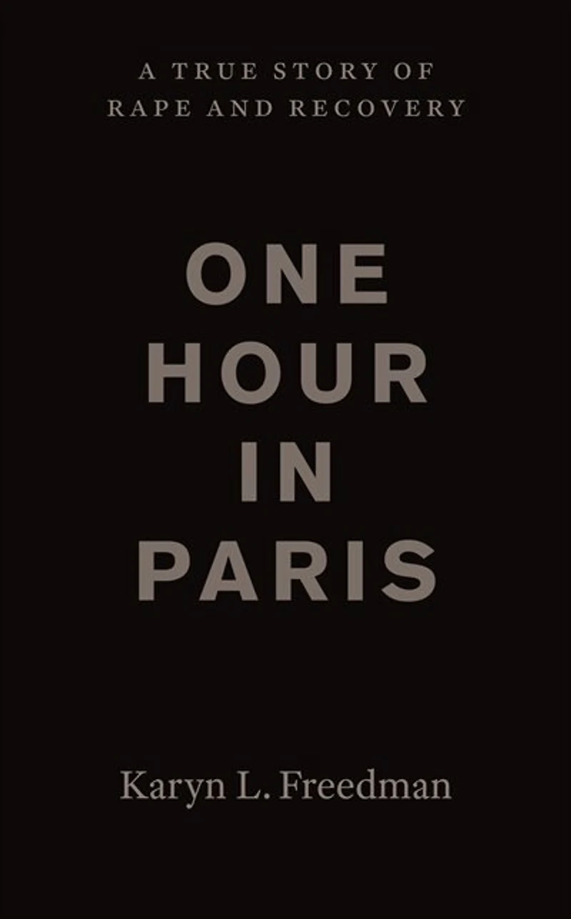 One Hour Paris: A True Story Of Rape And Recovery