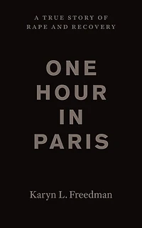One Hour Paris: A True Story Of Rape And Recovery