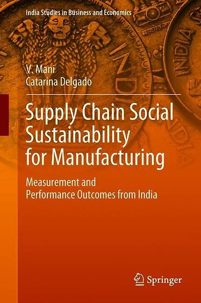 Supply Chain Social Sustainability for Manufacturing: Measurement and Performance Outcomes from India