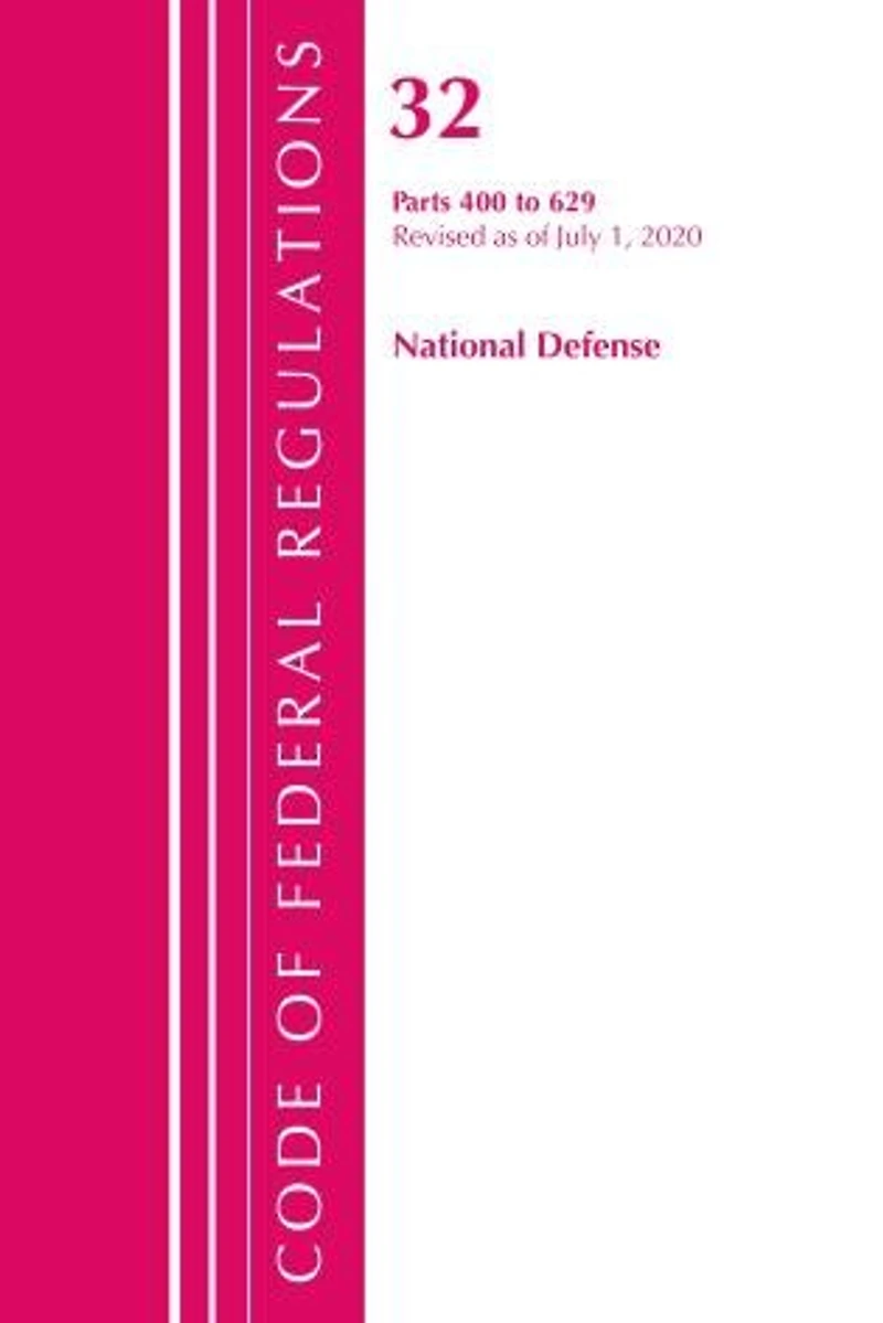 Code Of Federal Regulations, Title 32 National Defense 400-629, Revised As Of July 1, 2020