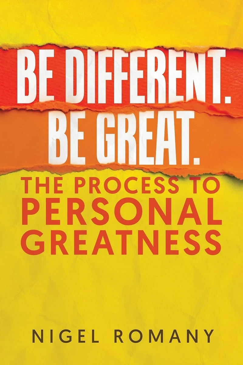 Be Different. Great.: The Process to Personal Greatness
