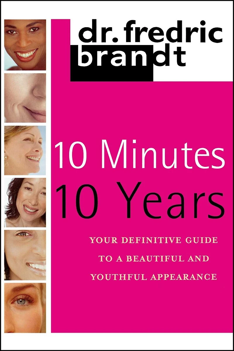 10 Minutes/10 Years: Your Definitive Guide to a Beautiful and Youthful