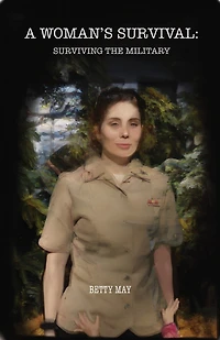 A Woman's Survival: Surviving the Military