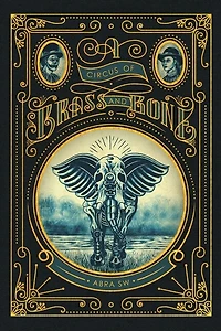 A Circus of Brass and Bone