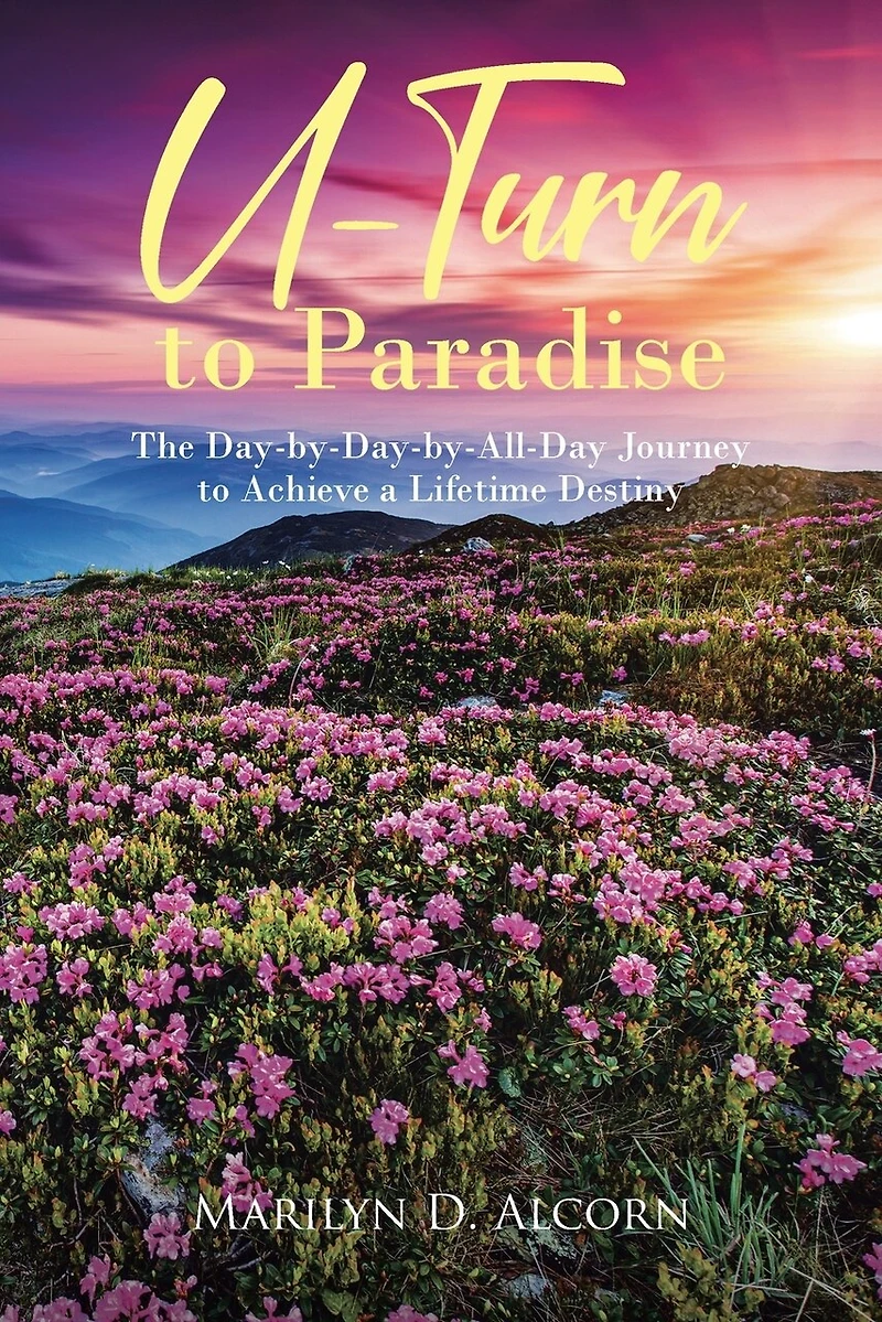 U-Turn to Paradise: The Day-by-Day-by-All-Day Journey Achieve a Lifetime Destiny