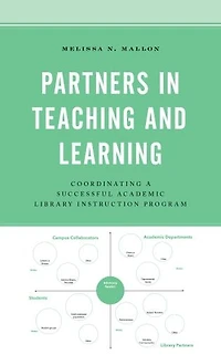 Partners Teaching and Learning: Coordinating a Successful Academic Library Instruction Program