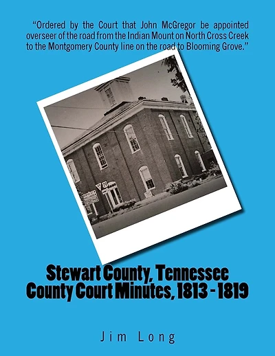 Stewart County, Tennessee County Court Minutes, 1813 - 1819