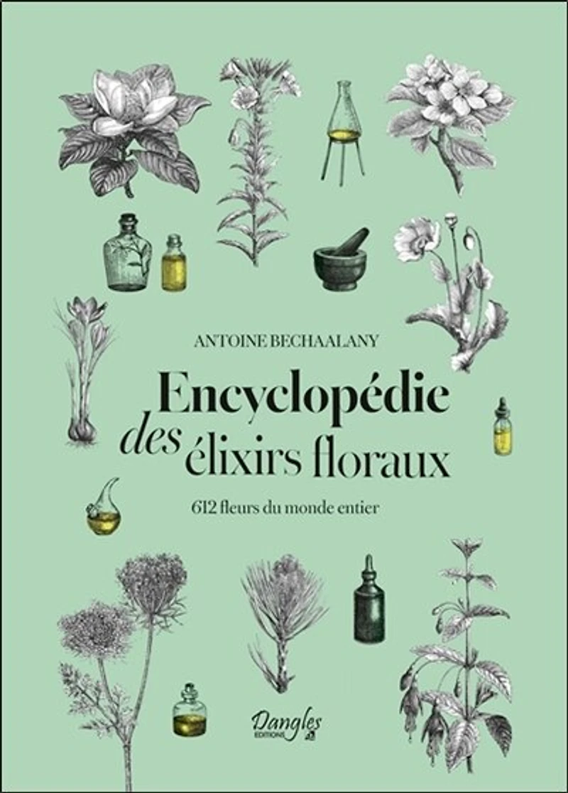 Encyclopédie des élixirs floraux: 612 fleurs du monde entier
