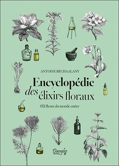 Encyclopédie des élixirs floraux: 612 fleurs du monde entier