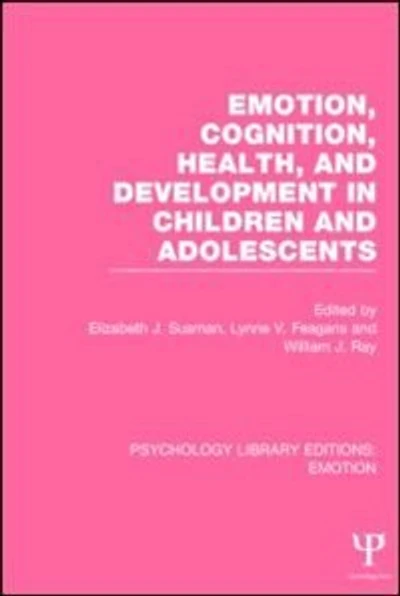 Emotion, Cognition, Health, and Development Children Adolescents (PLE: Emotion)