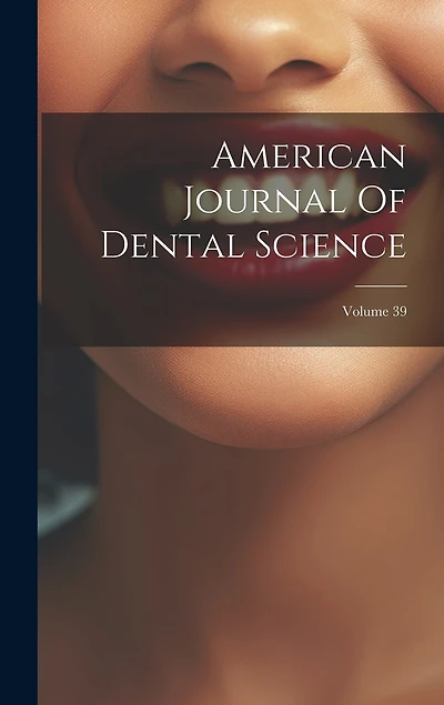 American Journal Of Dental Science; Volume 39
