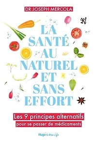 La santé au naturel et sans effort: Les 9 principes alternatifs pour se passer de médicaments