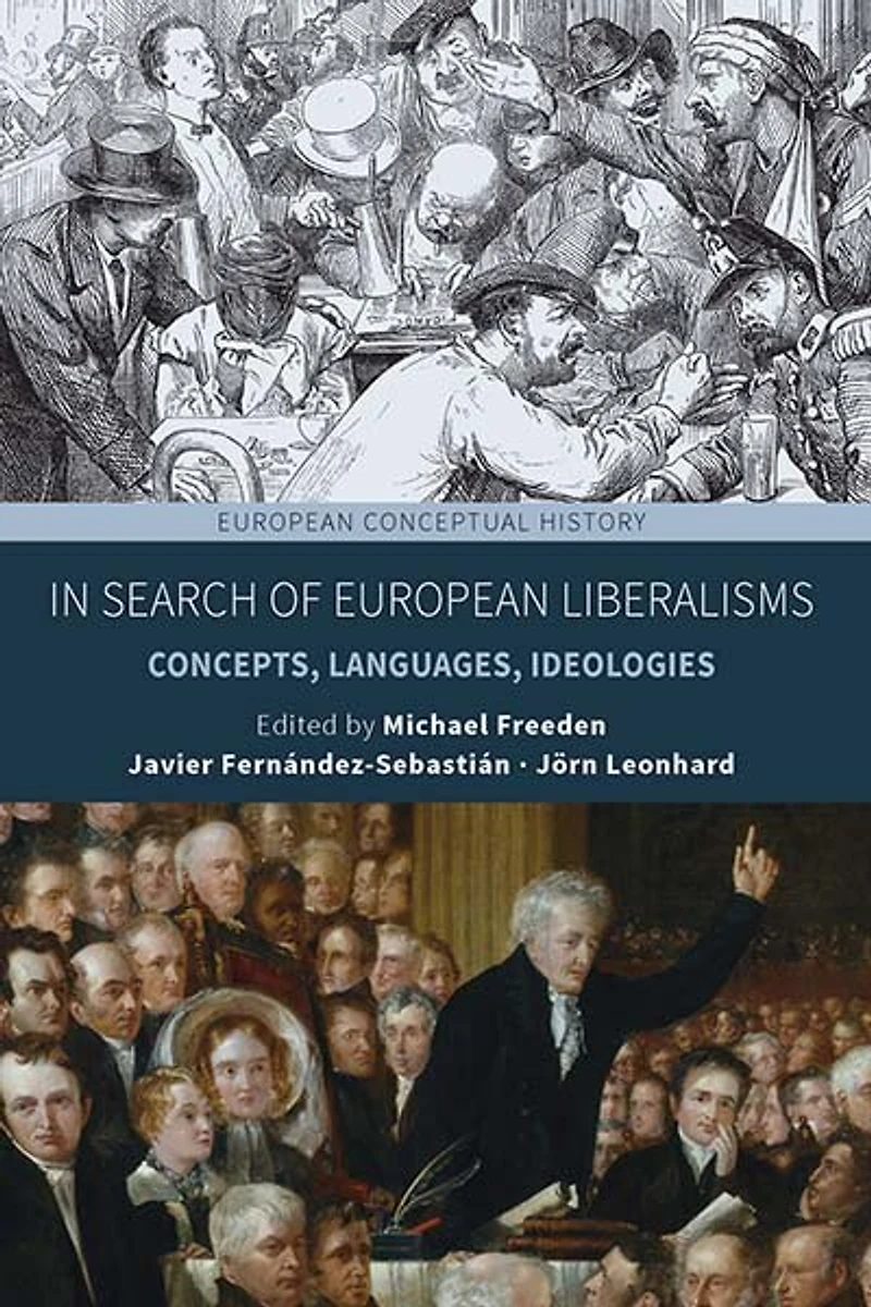Search of European Liberalisms: Concepts, Languages, Ideologies