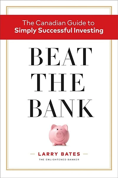 Beat the Bank: The Canadian Guide to Simply Successful Investing