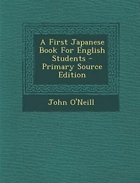 A First Japanese Book For English Students - Primary Source Edition