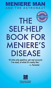 Meniere Man And The Astronaut: Self-Help Book For Meniere's Disease