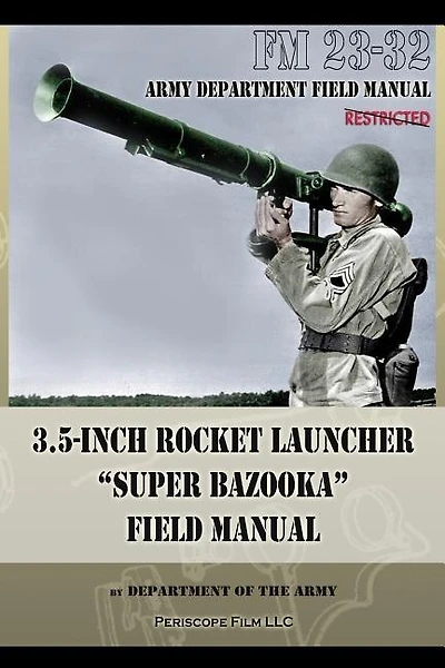 3.5-Inch Rocket Launcher "Super Bazooka" Field Manual: FM 23-32