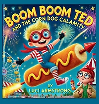 Boom Boom Ted And The Corn Dog Calamity