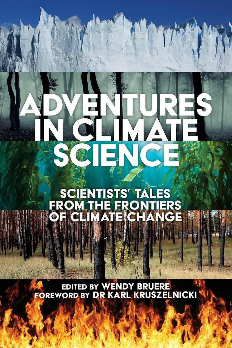 Adventures Climate Science: Scientists' Tales from the Frontiers of Change
