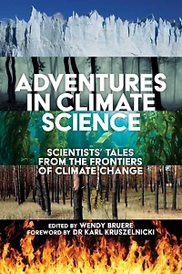 Adventures Climate Science: Scientists' Tales from the Frontiers of Change