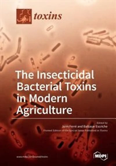 The Insecticidal Bacterial Toxins in Modern Agriculture
