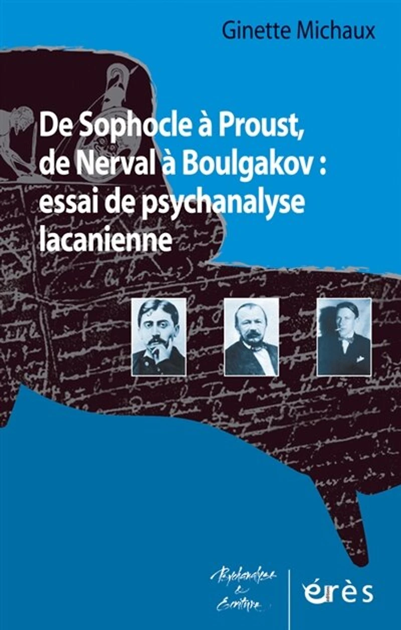 de Sophocle à Proust, Nerval Boulgakov : essai psychanalyse lacanienne: lacanienne