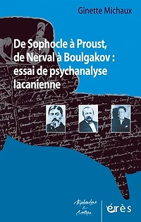de Sophocle à Proust, Nerval Boulgakov : essai psychanalyse lacanienne: lacanienne