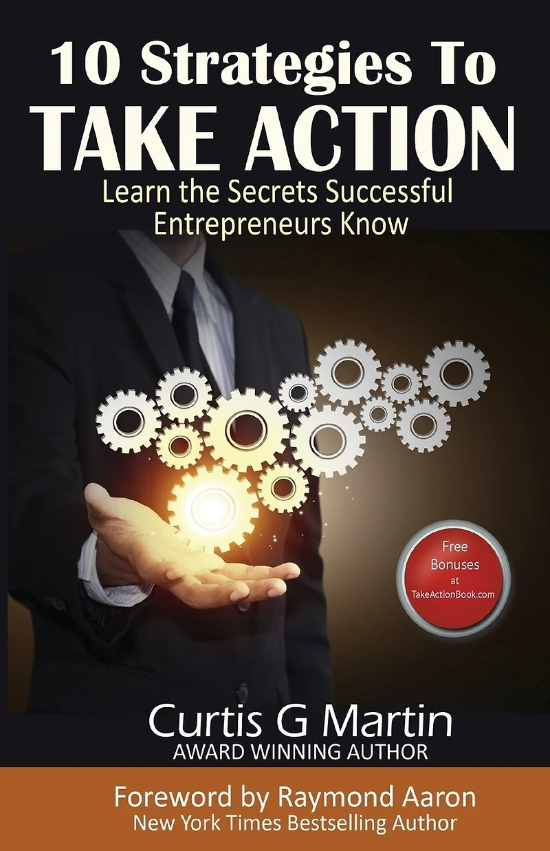 10 Strategies to Take Action: Learn the Secrets Successful Entrepreneurs Know