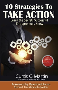10 Strategies to Take Action: Learn the Secrets Successful Entrepreneurs Know