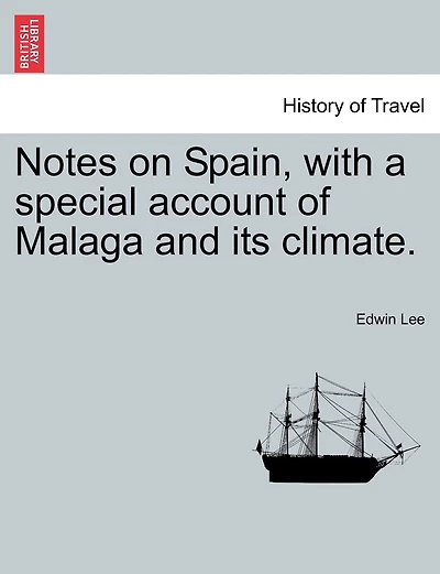 Notes On Spain, With A Special Account Of Malaga And Its Climate