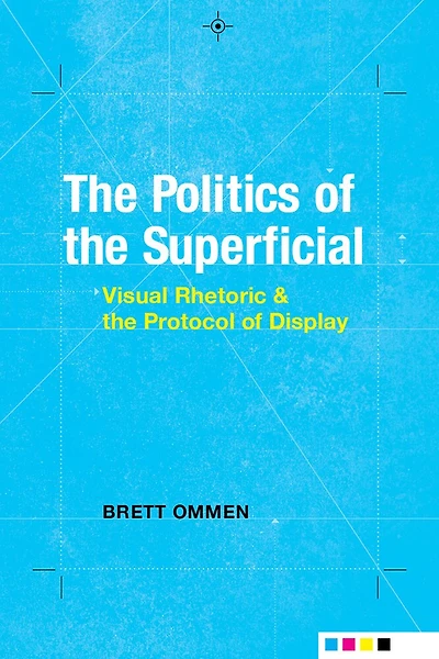 the Politics of Superficial: Visual Rhetoric and Protocol Display
