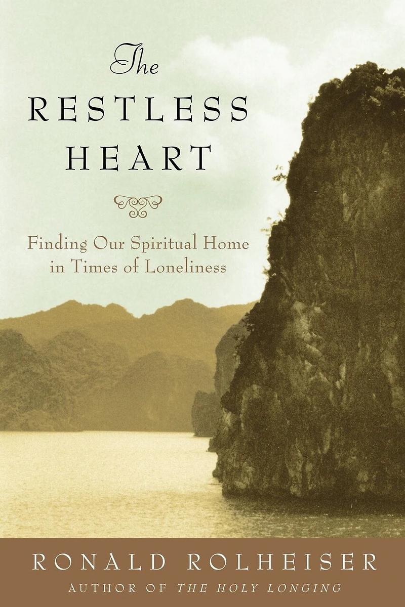 The Restless Heart: Finding Our Spiritual Home Times of Loneliness