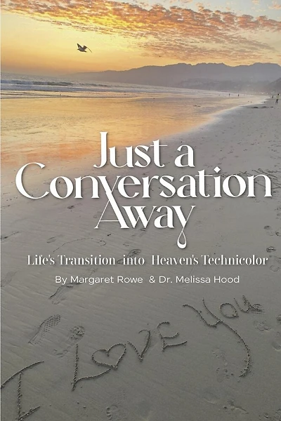 Just a Conversation Away: Lifes Transition Into Heaven's Technicolor