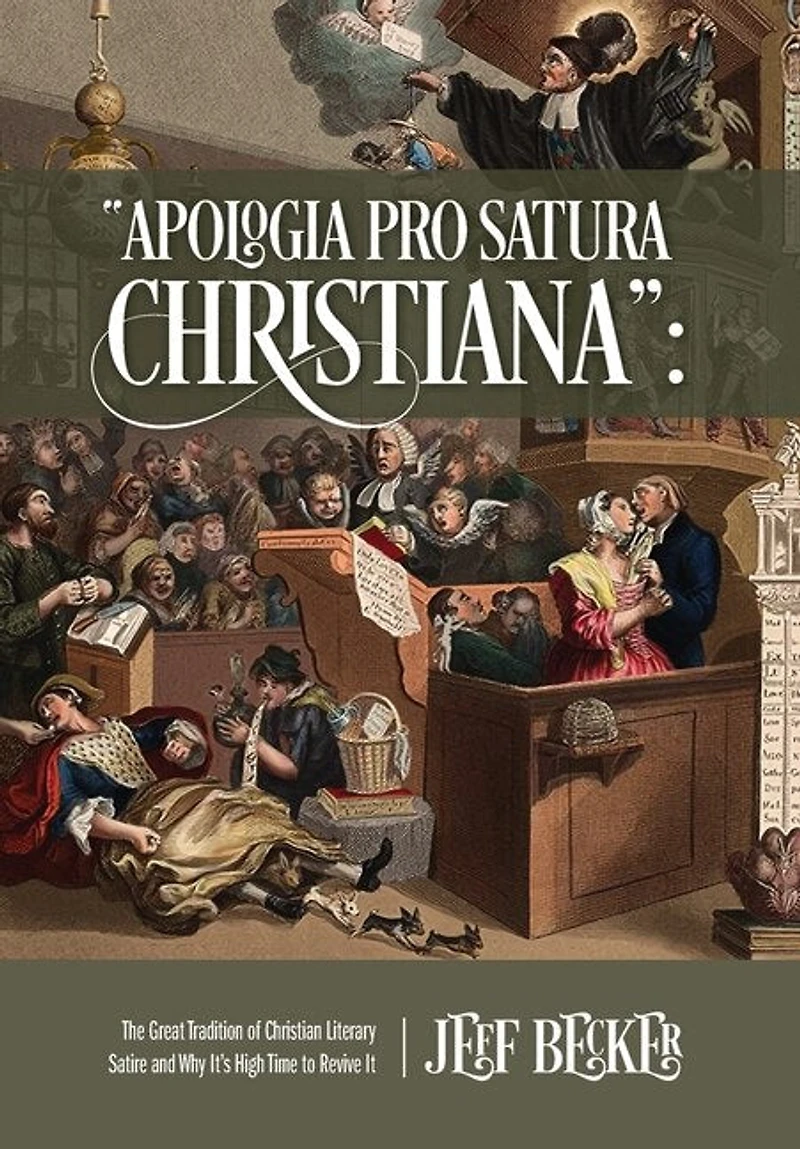Apologia Pro Satura Christiana: The Great Tradition Of Christian Literary Satire And Why It's High Time To Revive It