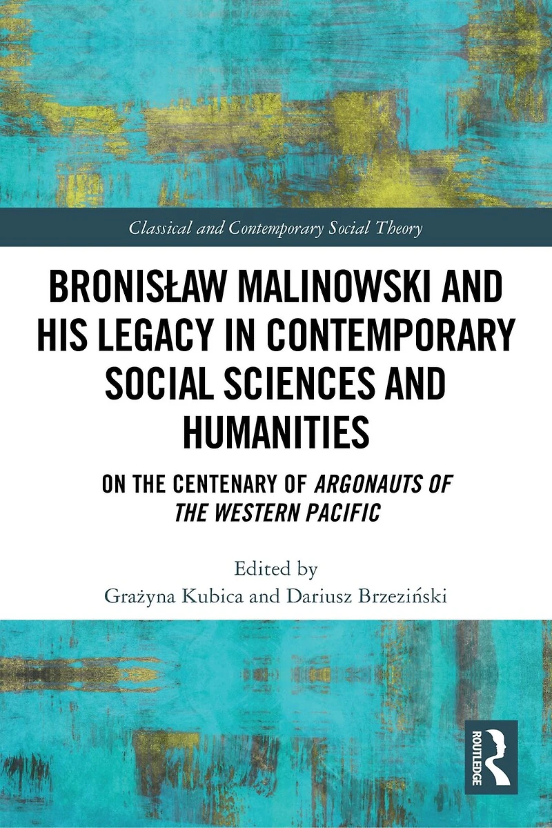 BronisAaw Malinowski and His Legacy Contemporary Social Sciences Humanities: On the Centenary of Argonauts Western Pacific