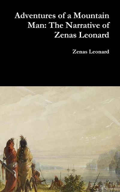 Adventures of a Mountain Man: The Narrative of Zenas Leonard