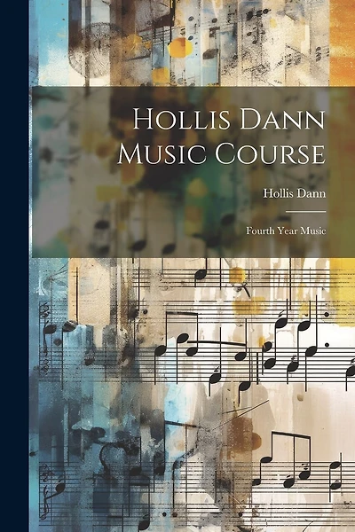 Hollis Dann Music Course: Fourth Year Music