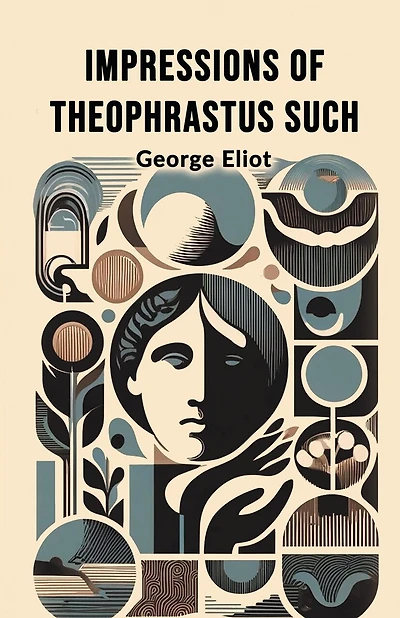Impressions of Theophrastus Such