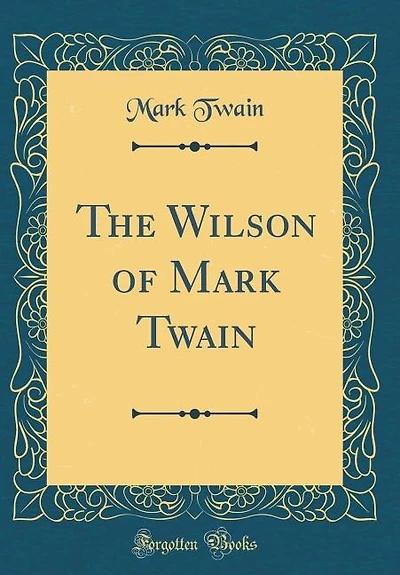The Wilson of Mark Twain (Classic Reprint)